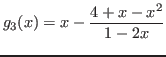 $g_{3}(x) = \displaystyle{x - {4+x-x^{2}\over 1-2x}}$