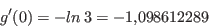 \begin{displaymath}g'(0)=-ln  3 = -1.098612289\end{displaymath}